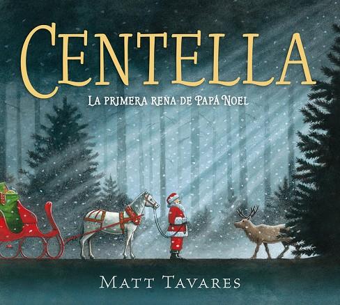 CENTELLA. LA PRIMERA RENA DE PAPÁ NOEL | 9788419521859 | TAVARES, MATT | Galatea Llibres | Librería online de Reus, Tarragona | Comprar libros en catalán y castellano online