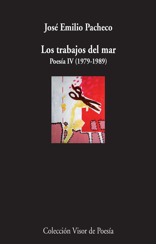 LOS TRABAJOS DEL MAR. POESÍA IV 1979 - 1989 | 9788498958584 | PACHECO, JOSÉ EMILIO | Galatea Llibres | Librería online de Reus, Tarragona | Comprar libros en catalán y castellano online