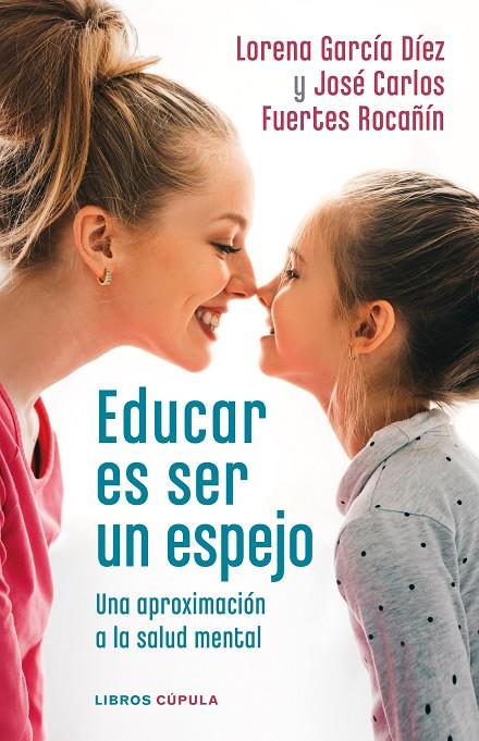 EDUCAR ES SER UN ESPEJO | 9788448028978 | GARCÍA DÍEZ, LORENA / FUERTES ROCAÑÍN, JOSÉ CARLOS | Galatea Llibres | Llibreria online de Reus, Tarragona | Comprar llibres en català i castellà online