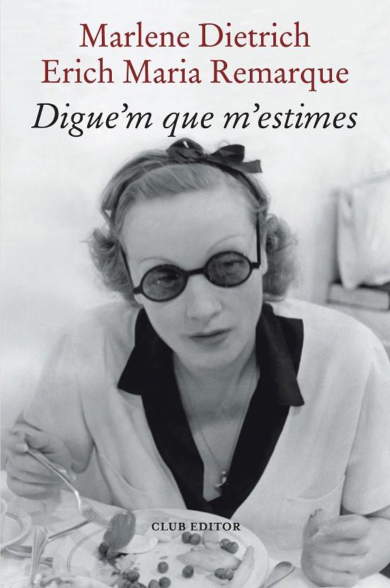 DIGUE'M QUE M'ESTIMES | 9788473294898 | REMARQUE, ERICH MARIA/DIETRICH, MARLENE | Galatea Llibres | Llibreria online de Reus, Tarragona | Comprar llibres en català i castellà online