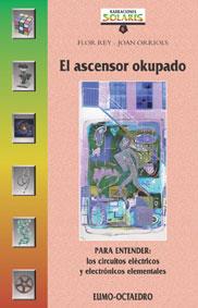 ASCENSOR OKUPADO, EL.PARA ENTENDER LOS CIRCUITOS ELECTRICOS | 9788480632911 | REY, FLOR | Galatea Llibres | Librería online de Reus, Tarragona | Comprar libros en catalán y castellano online