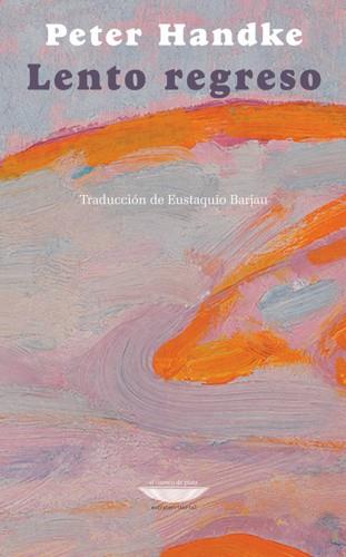 LENTO REGRESO | 9789871772971 | HANDKE, PETER | Galatea Llibres | Llibreria online de Reus, Tarragona | Comprar llibres en català i castellà online