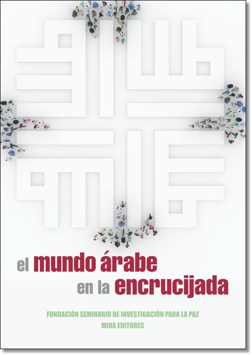 EL MUNDO ÁRABE EN LA ENCRUCIJADA | 9788484654582 | SEMINARIO DE INVESTIGACIÓN PARA LA PAZ | Galatea Llibres | Llibreria online de Reus, Tarragona | Comprar llibres en català i castellà online