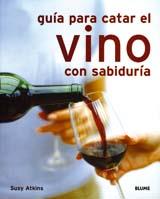 GUIA PARA CATAR EL VINO CON SABIDURIA | 9788498010534 | ATKINS, SUSY | Galatea Llibres | Llibreria online de Reus, Tarragona | Comprar llibres en català i castellà online