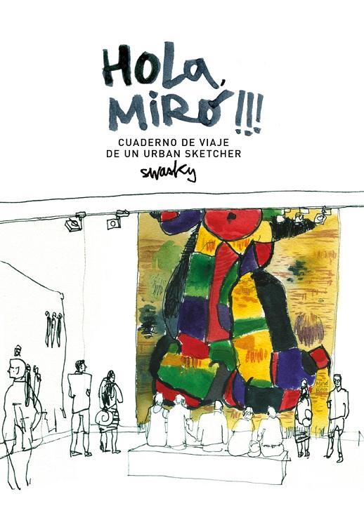 HOLA, MIRó!!! CUADERNO DE VIAJE DE UN URBAN SKETCHER | 9788425229688 | MARTíNEZ ESCáMEZ, VíCTOR | Galatea Llibres | Librería online de Reus, Tarragona | Comprar libros en catalán y castellano online