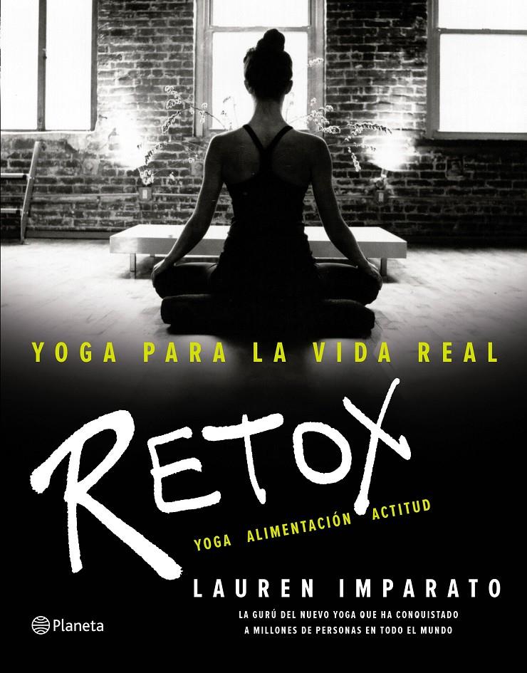 YOGA PARA LA VIDA REAL. RETOX | 9788408154891 | IMPARATO, LAUREN | Galatea Llibres | Llibreria online de Reus, Tarragona | Comprar llibres en català i castellà online