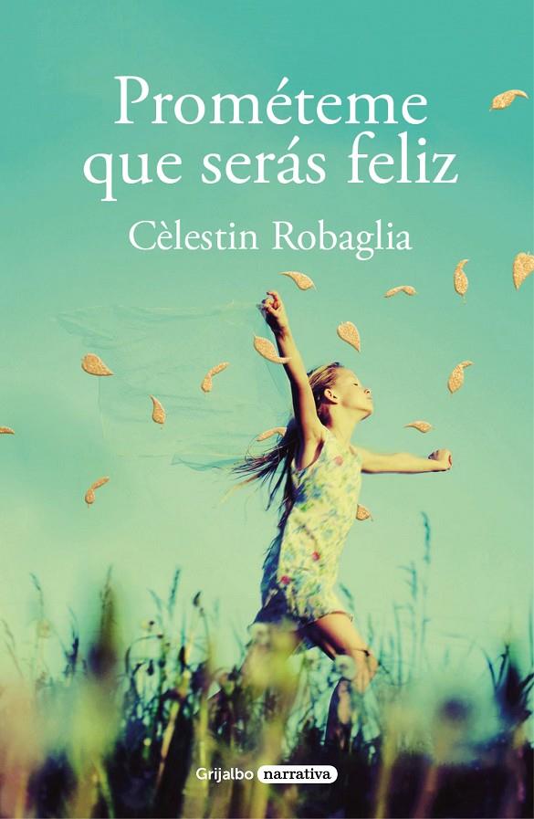 PROMÉTEME QUE SERÁS FELIZ | 9788425358463 | ROBAGLIA, CÉLESTIN | Galatea Llibres | Librería online de Reus, Tarragona | Comprar libros en catalán y castellano online