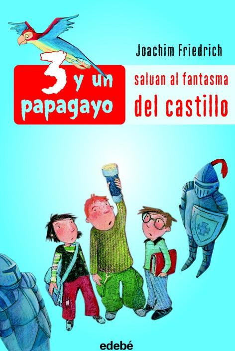 3 Y UN PAPAGAYO SALVAN AL FANTASMA DEL CASTILLO | 9788423688081 | FRIEDRICH, JOACHIM | Galatea Llibres | Librería online de Reus, Tarragona | Comprar libros en catalán y castellano online