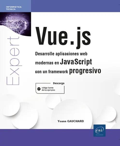 VUE.JS - DESARROLLE APLICACIONES WEB MODERNAS EN JAVASCRIPT CON UN FRAMEWORK PRO | 9782409034701 | GAUCHARD, YOANN | Galatea Llibres | Librería online de Reus, Tarragona | Comprar libros en catalán y castellano online