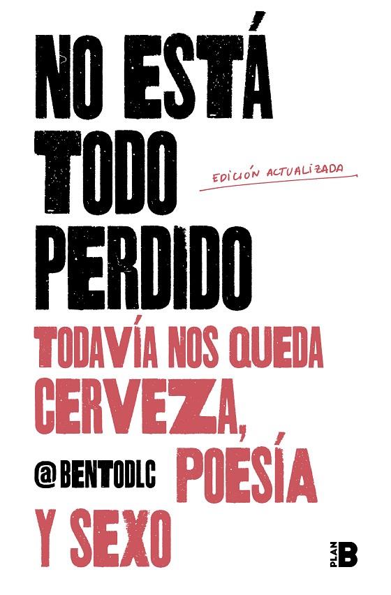 NO ESTÁ TODO PERDIDO. TODAVÍA NOS QUEDA CERVEZA, POESÍA Y SEXO | 9788417809157 | BENTODLC | Galatea Llibres | Llibreria online de Reus, Tarragona | Comprar llibres en català i castellà online