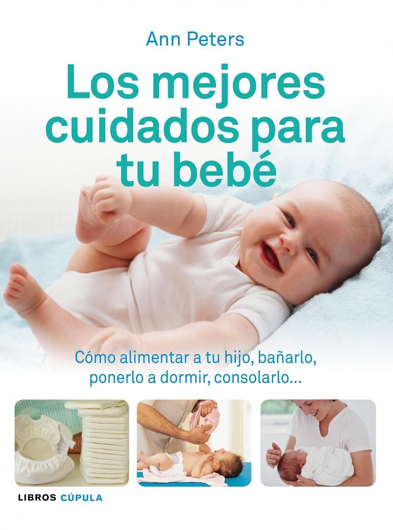 MEJORES CUIDADOS PARA TU BEBÉ, LOS | 9788448069506 | PETERS, ANN | Galatea Llibres | Librería online de Reus, Tarragona | Comprar libros en catalán y castellano online