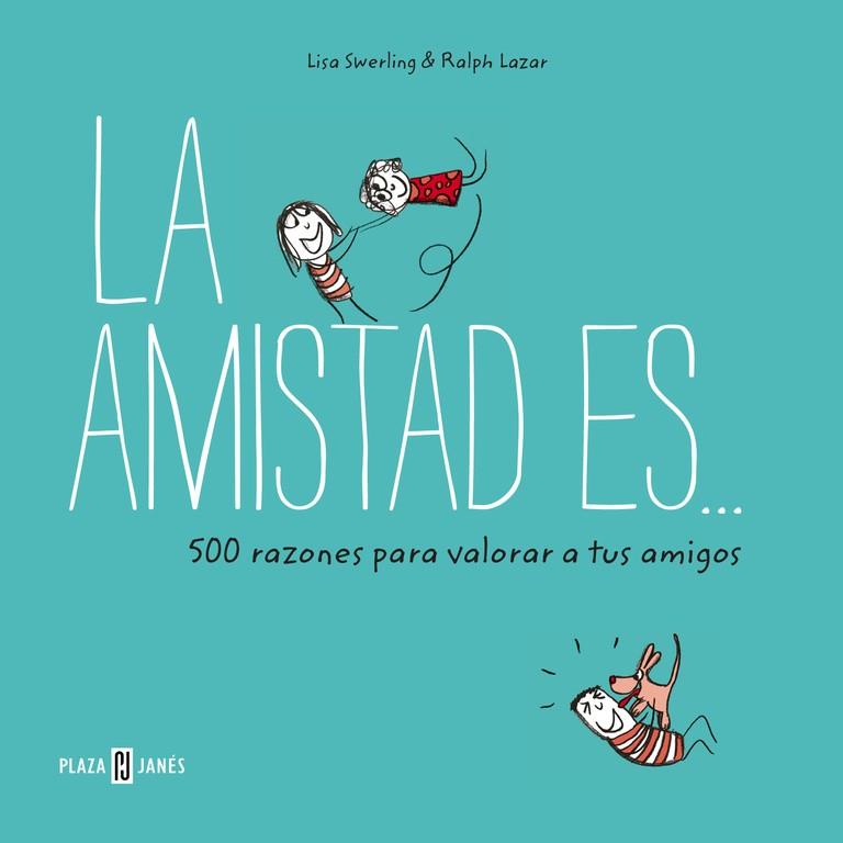 LA AMISTAD ES... 500 RAZONES PARA QUERER A TUS AMIGOS | 9788401017766 | SWERLING, LISA/LAZAR, RALPH | Galatea Llibres | Librería online de Reus, Tarragona | Comprar libros en catalán y castellano online