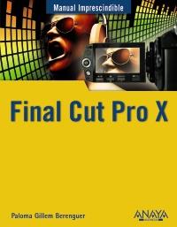 FINAL CUT PRO X MANUAL IMPRESCINDIBLE | 9788441530515 | GUILLEM BERENGUER, PALOMA | Galatea Llibres | Llibreria online de Reus, Tarragona | Comprar llibres en català i castellà online