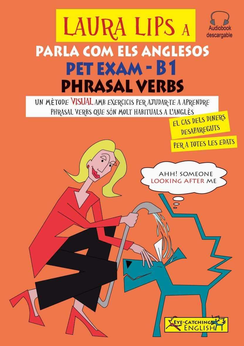 PET EXAM - B1 PHRASAL VERBS (LAURA LIPS A PARLA COM ELS ANGLESOS) | 9788494846922 | AA.VV. | Galatea Llibres | Llibreria online de Reus, Tarragona | Comprar llibres en català i castellà online