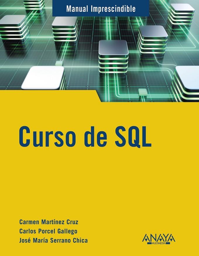CURSO DE SQL | 9788441545168 | MARTÍNEZ CRUZ, CARMEN/SERRANO CHICA, JOSÉ MARÍA/PORCEL GALLEGO, CARLOS | Galatea Llibres | Llibreria online de Reus, Tarragona | Comprar llibres en català i castellà online