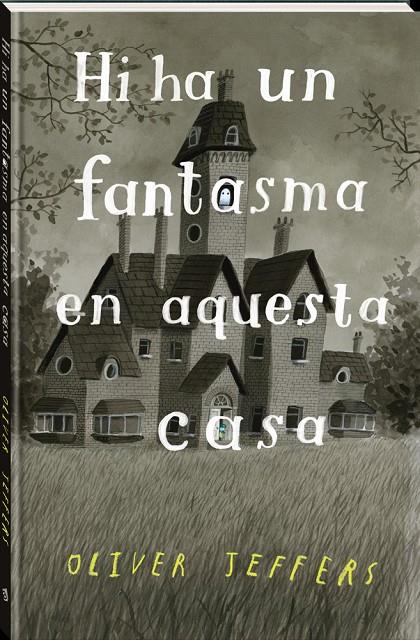 HI HA UN FANTASMA EN AQUESTA CASA | 9788418762321 | JEFFERS, OLIVER | Galatea Llibres | Librería online de Reus, Tarragona | Comprar libros en catalán y castellano online