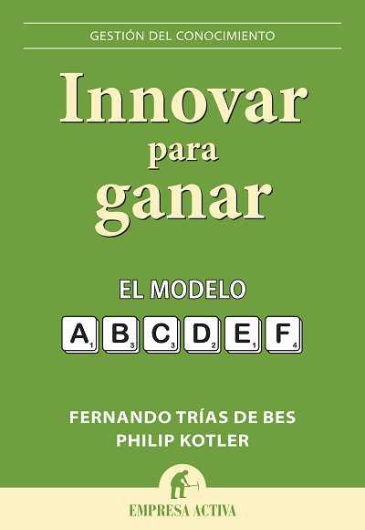 INNOVAR PARA GANAR | 9788492452743 | TRIAS DE BES, FERNANDO / KOTLER, PHILIP | Galatea Llibres | Llibreria online de Reus, Tarragona | Comprar llibres en català i castellà online