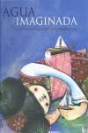 AGUA IMAGINADA | 9788493650124 | ANSA, INTI | Galatea Llibres | Librería online de Reus, Tarragona | Comprar libros en catalán y castellano online