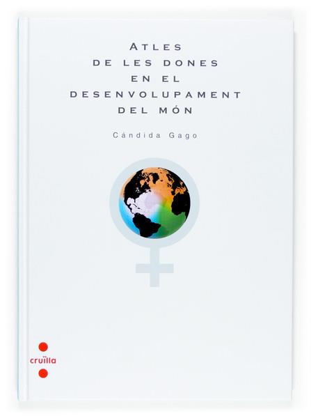 ATLES DE LES DONES EN EL DESENVOLUPAMENT DEL MON | 9788466117180 | GAGO, CANDIDA | Galatea Llibres | Llibreria online de Reus, Tarragona | Comprar llibres en català i castellà online