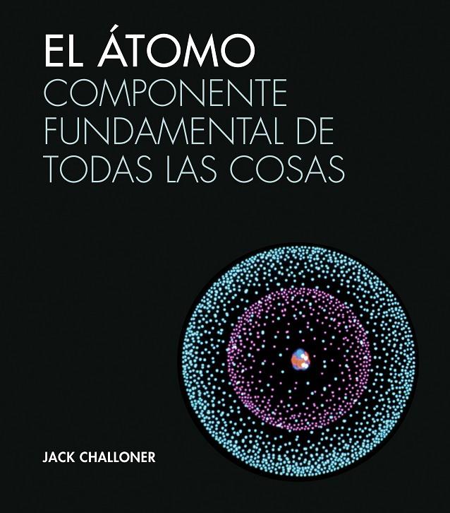 EL ÁTOMO | 9788446046943 | CHALLONER, JACK | Galatea Llibres | Llibreria online de Reus, Tarragona | Comprar llibres en català i castellà online
