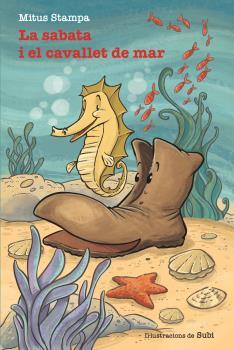 LA SABATA I EL CAVALLET DE MAR | 9788415269908 | MITUS STAMPA | Galatea Llibres | Llibreria online de Reus, Tarragona | Comprar llibres en català i castellà online