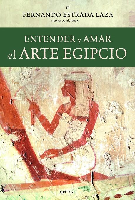 ENTENDER Y AMAR EL ARTE EGIPCIO | 9788498923438 | ESTRADA LAZA, FERNANDO | Galatea Llibres | Librería online de Reus, Tarragona | Comprar libros en catalán y castellano online