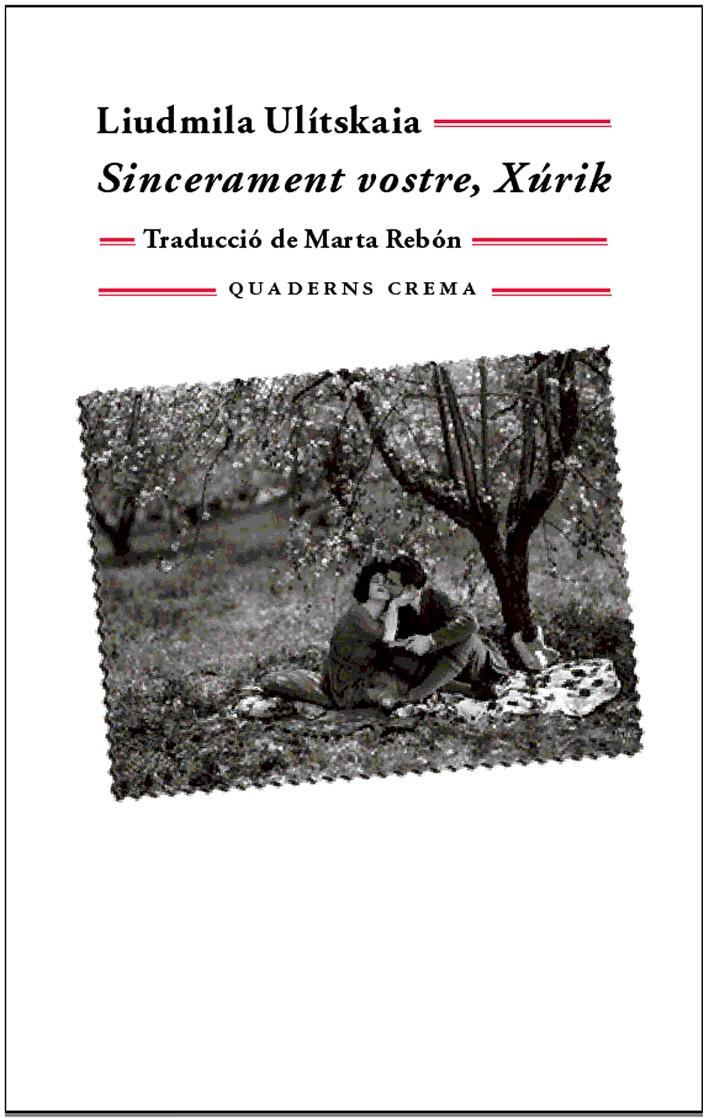 SINCERAMENT VOSTRE, XURIK | 9788477274544 | ULITSKAIA, LIUDMILA | Galatea Llibres | Librería online de Reus, Tarragona | Comprar libros en catalán y castellano online