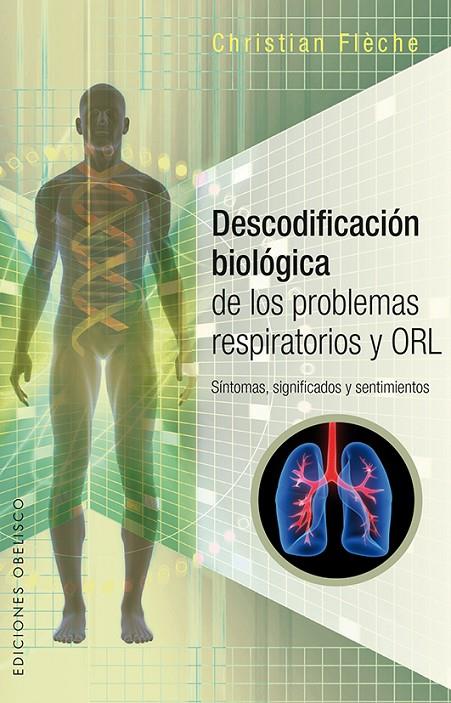 DESCODIFICACIÓN BIOLÓGICA DE LOS PROBLEMAS RESPIRATORIOS Y ORL | 9788491112037 | FLÈCHE, CHRISTIAN | Galatea Llibres | Librería online de Reus, Tarragona | Comprar libros en catalán y castellano online