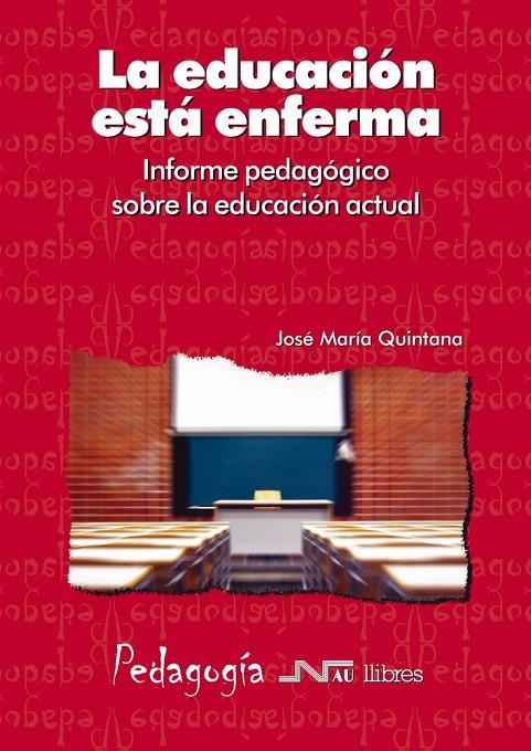 ÇEDUCACION ESTA ENFERMA, INFORME PEDAGOGICO SOBRE LA EDUCA | 9788476427057 | QUINTANA, J.M. | Galatea Llibres | Llibreria online de Reus, Tarragona | Comprar llibres en català i castellà online