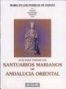 GUIA PARA VISITAR LOS SANTUARIOS MARIANOS DE ANDALUCIA ORIEN | 9788474904758 | CARRASCO TERRIZA, MANUEL JESÚS | Galatea Llibres | Librería online de Reus, Tarragona | Comprar libros en catalán y castellano online