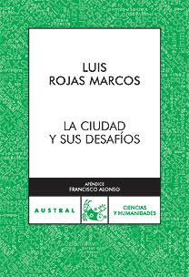 CIUDAD Y SUS DESAFIOS, LA | 9788467026818 | ROJAS MARCOS, LUIS | Galatea Llibres | Librería online de Reus, Tarragona | Comprar libros en catalán y castellano online