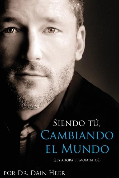 SIENDO TU, CAMBIANDO EL MUNDO - BEING YOU, CHANGING THE WORLD SPANISH | 9781939261328 | HEER, DR. DAIN | Galatea Llibres | Llibreria online de Reus, Tarragona | Comprar llibres en català i castellà online