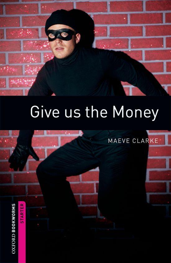GIVE US THE MONEY. OXFORD BOOKWORMS STARTER LEVEL | 9780194234139 | Galatea Llibres | Llibreria online de Reus, Tarragona | Comprar llibres en català i castellà online
