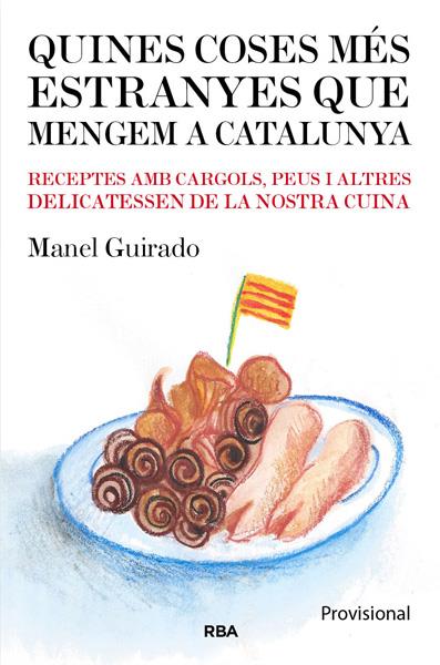 QUINES COSES MÉS EXTRANYES QUE MENGEM A CATALUNYA | 9788482643182 | GUIRADO, MANEL | Galatea Llibres | Llibreria online de Reus, Tarragona | Comprar llibres en català i castellà online