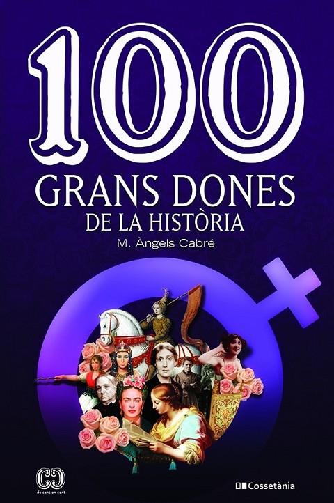 100 GRANS DONES DE LA HISTÒRIA | 9788413560298 | CABRÉ CASTELLS , MARIA ÀNGELS | Galatea Llibres | Librería online de Reus, Tarragona | Comprar libros en catalán y castellano online