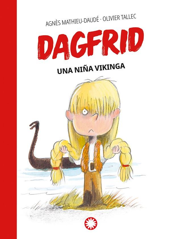 DAGFRID. UNA NIÑA VIKINGA | 9788418304798 | MATHIEU-DAUDÉ, AGNÈS | Galatea Llibres | Llibreria online de Reus, Tarragona | Comprar llibres en català i castellà online