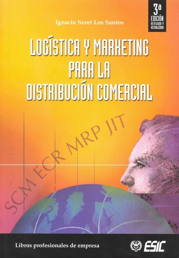 LOGISTICA Y MARKETING PARA LA DISTRIBUCION COMERCIAL | 9788473564397 | SORET DE LOS SANTOS, IGNACIO | Galatea Llibres | Llibreria online de Reus, Tarragona | Comprar llibres en català i castellà online