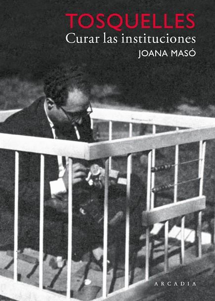 TOSQUELLES. CURAR LAS INSTITUCIONES | 9788412542714 | MASÓ ILLAMOLA, JOANA/TOSQUELLES LLAURADÓ, FRANCESC | Galatea Llibres | Llibreria online de Reus, Tarragona | Comprar llibres en català i castellà online