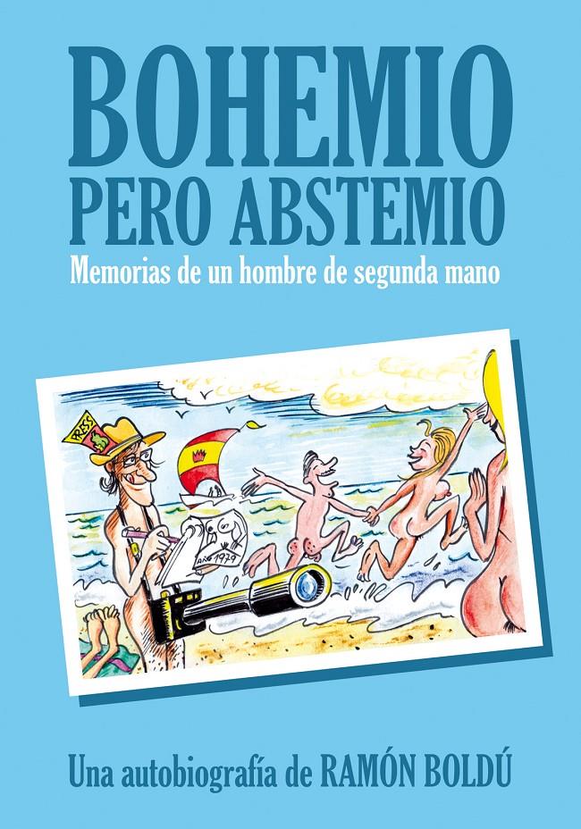 BOHEMIO PERO ABSTEMIO. MEMORIAS HOMBRE | 9788496815957 | BOLDU, RAMON | Galatea Llibres | Librería online de Reus, Tarragona | Comprar libros en catalán y castellano online