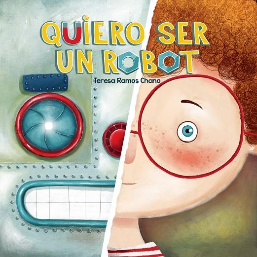 QUIERO SER UN ROBOT | 9788491459026 | RAMOS CHANO, MARÍA TERESA | Galatea Llibres | Llibreria online de Reus, Tarragona | Comprar llibres en català i castellà online