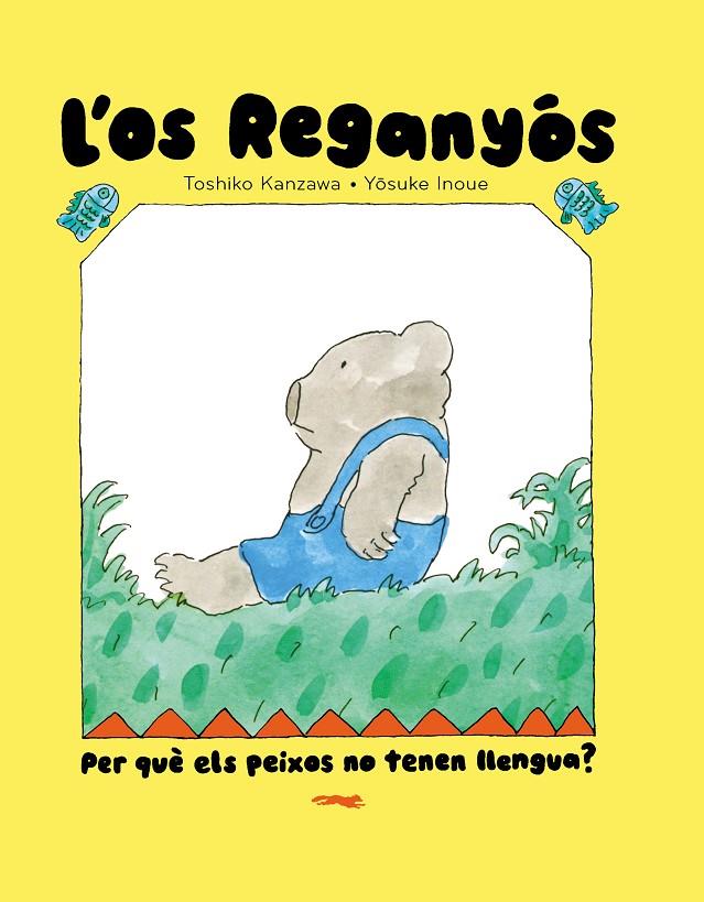 L'OS REGANYÓS. PER QUÈ ELS PEIXOS NO TENEN LLENGUA? | 9788412970067 | KANZAWA, TOSHIKO | Galatea Llibres | Librería online de Reus, Tarragona | Comprar libros en catalán y castellano online