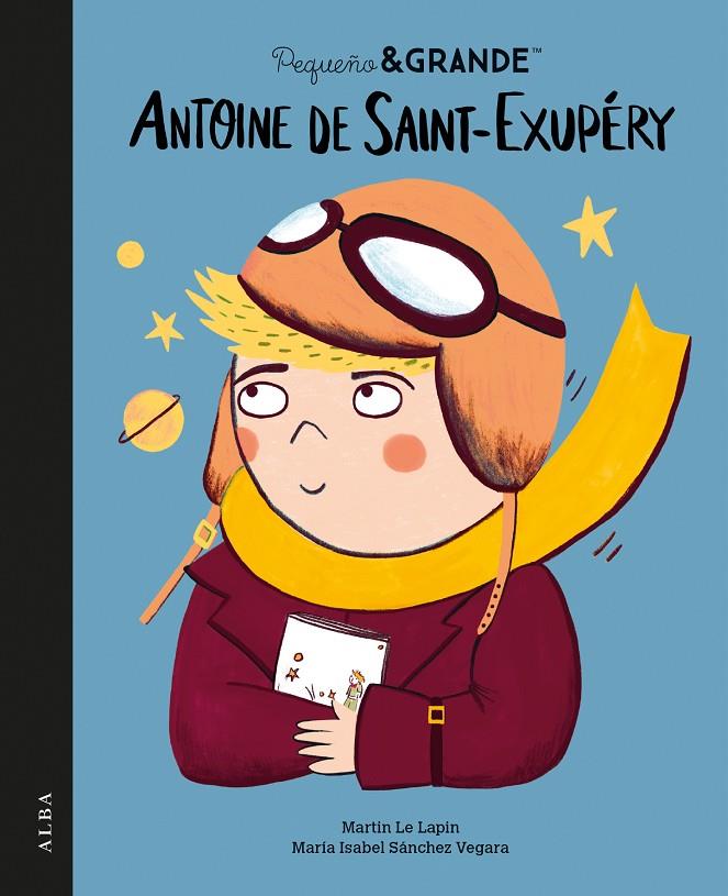 PEQUEÑO & GRANDE ANTOINE DE SAINT-EXUPÉRY | 9788411781978 | SÁNCHEZ VEGARA, MARÍA ISABEL | Galatea Llibres | Librería online de Reus, Tarragona | Comprar libros en catalán y castellano online