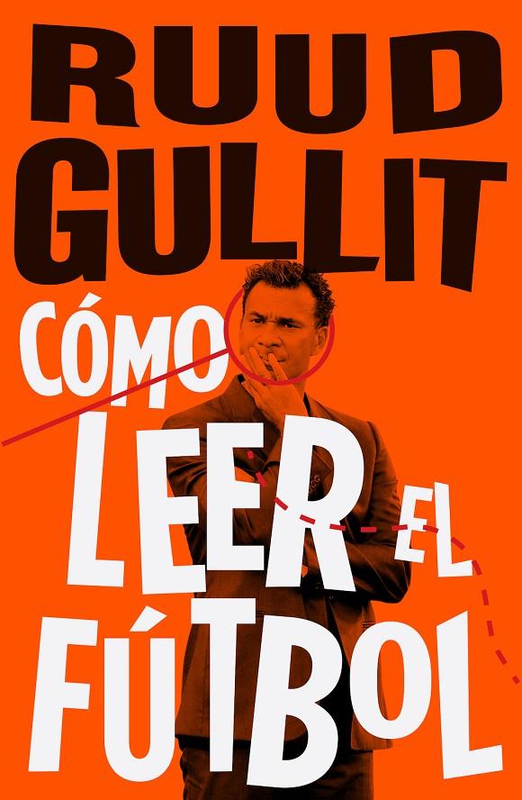 CÓMO LEER EL FÚTBOL | 9788494506499 | GULLIT, RUUD | Galatea Llibres | Librería online de Reus, Tarragona | Comprar libros en catalán y castellano online
