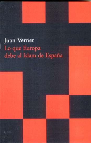 LO QUE EUROPA DEBE AL ISLAM DE ESPAÑA | 9788496489479 | VERNET, JUAN (1923- ) | Galatea Llibres | Librería online de Reus, Tarragona | Comprar libros en catalán y castellano online