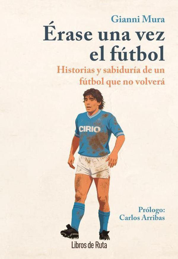 ÉRASE UNA VEZ EL FÚTBOL | 9791387955298 | MURA, GIANNI | Galatea Llibres | Llibreria online de Reus, Tarragona | Comprar llibres en català i castellà online