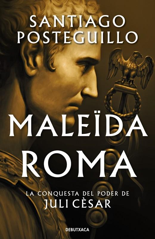 MALEÏDA ROMA (SÈRIE JULI CÈSAR 2) | 9788419394897 | POSTEGUILLO, SANTIAGO | Galatea Llibres | Librería online de Reus, Tarragona | Comprar libros en catalán y castellano online