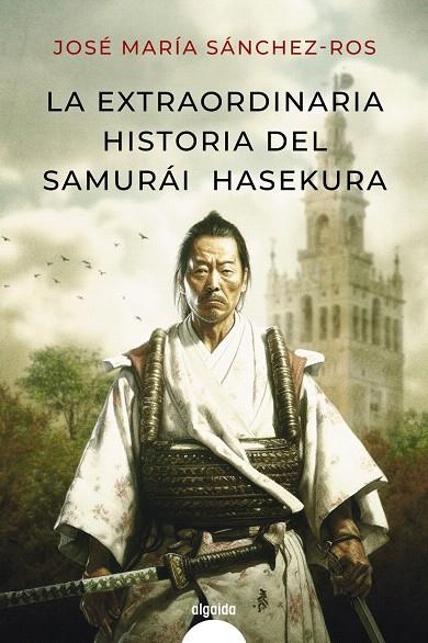 LA EXTRAORDINARIA HISTORIA DEL SAMURAI HASEKURA | 9788491898986 | SÁNCHEZ ROS, JOSÉ MARÍA | Galatea Llibres | Llibreria online de Reus, Tarragona | Comprar llibres en català i castellà online