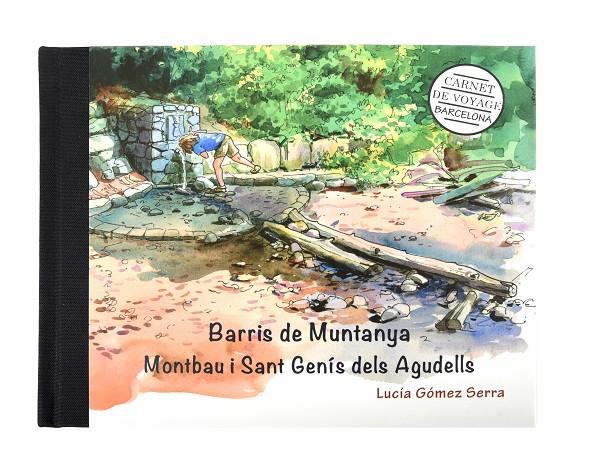 BARCELONA CARNET DE VOYAGE. BARRIS DE MUNTANYA. MONTBAU I SANT GENÍS DELS AGUDELLS | 9788491562375 | GÓMEZ SERRA, LUCÍA | Galatea Llibres | Llibreria online de Reus, Tarragona | Comprar llibres en català i castellà online