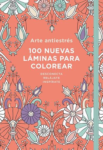 ARTE ANTIESTRéS: 100 NUEVAS LáMINAS PARA COLOREAR | 9788401018732 | VARIOS AUTORES | Galatea Llibres | Llibreria online de Reus, Tarragona | Comprar llibres en català i castellà online
