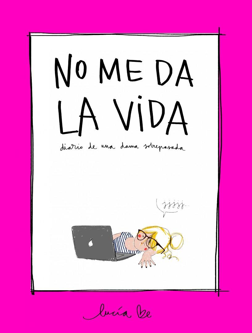 NO ME DA LA VIDA | 9788416890705 | BE, LUCíA | Galatea Llibres | Librería online de Reus, Tarragona | Comprar libros en catalán y castellano online
